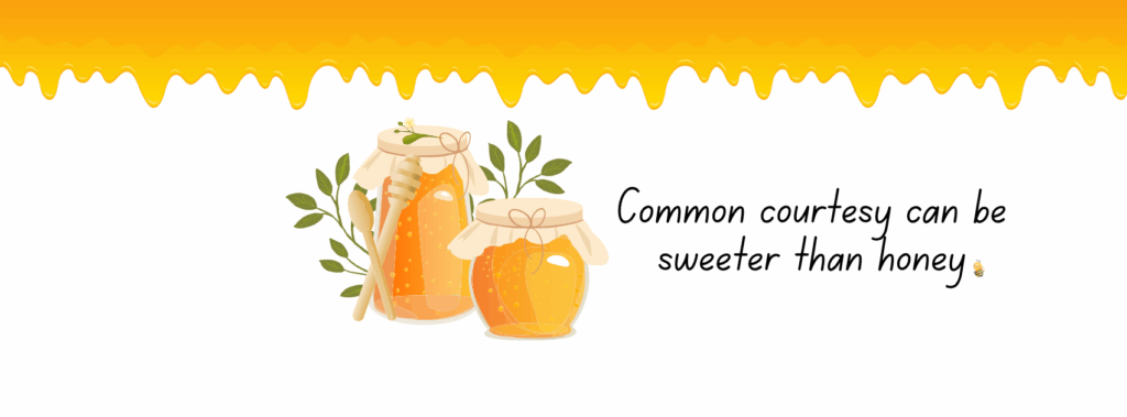 2 jars of honey with the words "Common courtesy can be sweeter than honey"