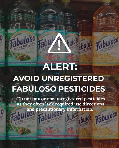 Fabuloso Alert: Avoid unregistered Fabuloso Pesticides
